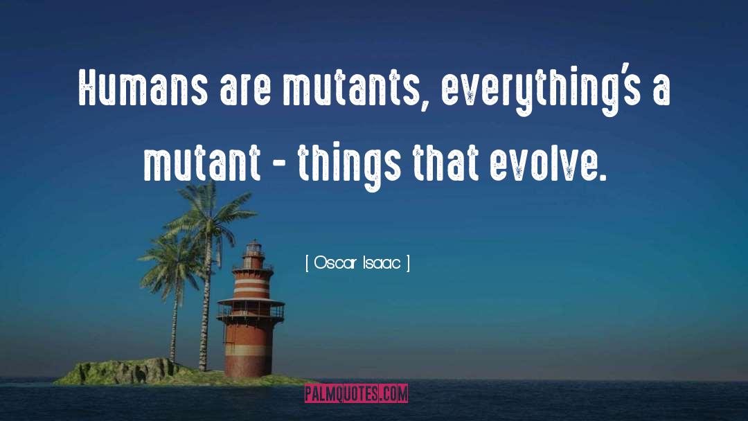 Mutant quotes by Oscar Isaac