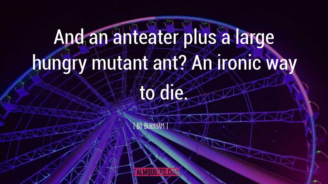 Mutants quotes by Bo Burnham