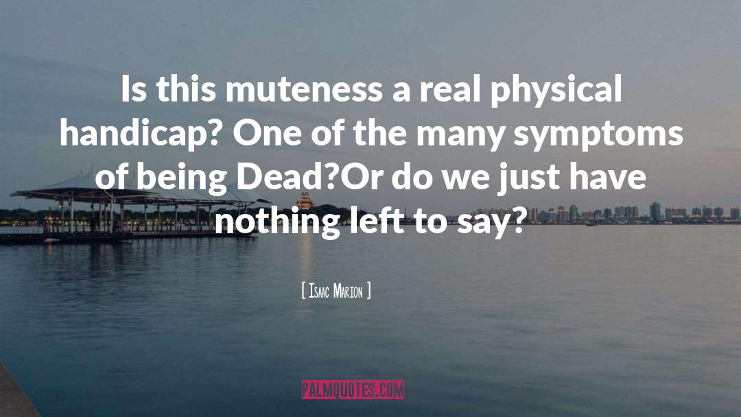 Muteness quotes by Isaac Marion