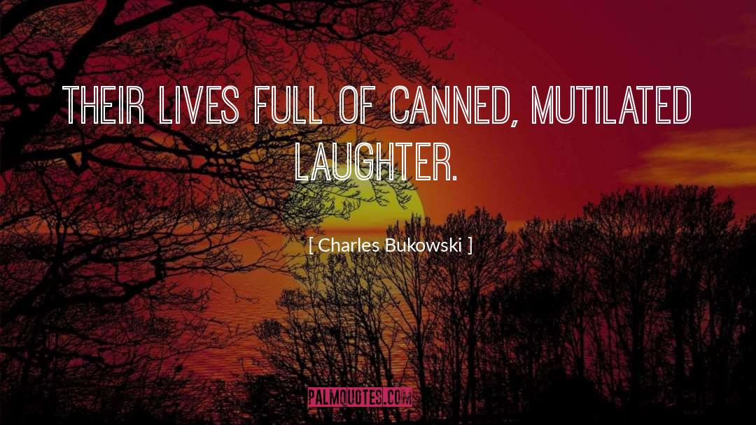 Mutilated quotes by Charles Bukowski