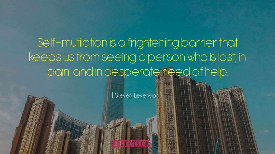 Mutilation quotes by Steven Levenkron