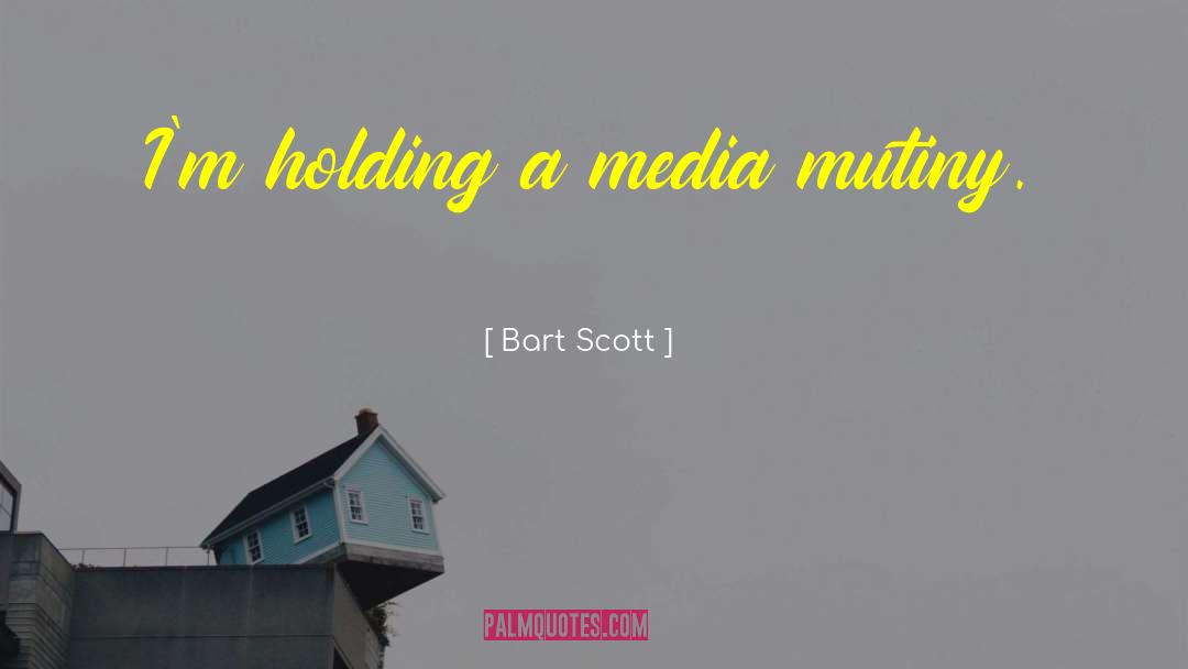 Mutiny Best quotes by Bart Scott