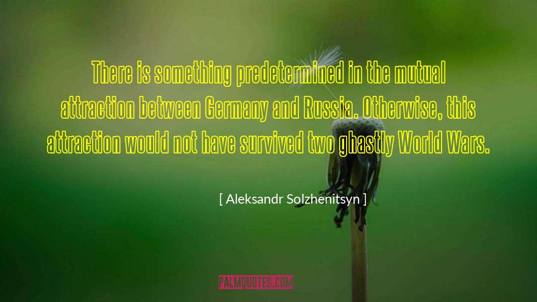 Mutual Attraction quotes by Aleksandr Solzhenitsyn