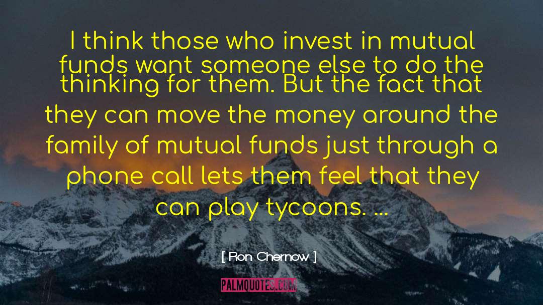 Mutual Funds quotes by Ron Chernow