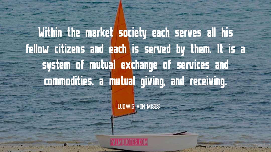 Mutual Giving quotes by Ludwig Von Mises