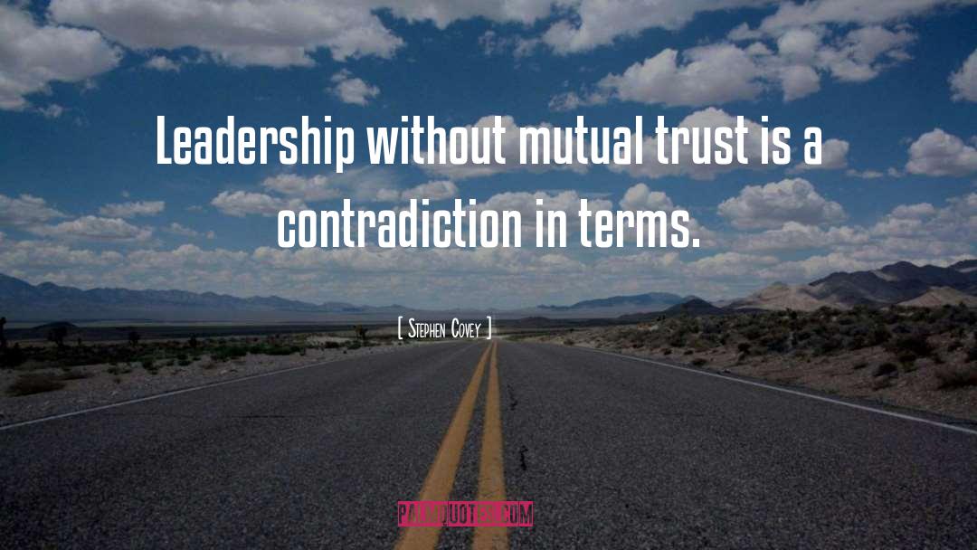 Mutual Trust quotes by Stephen Covey