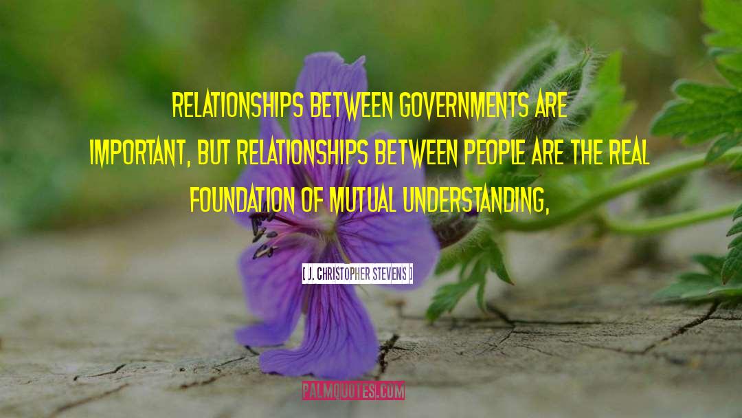 Mutual Understanding quotes by J. Christopher Stevens
