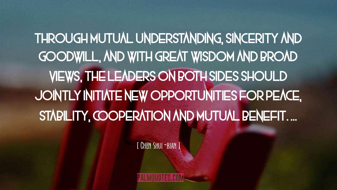 Mutual Understanding quotes by Chen Shui-bian