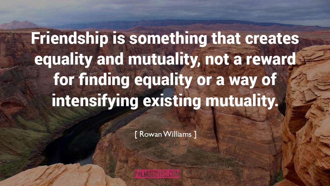 Mutuality quotes by Rowan Williams