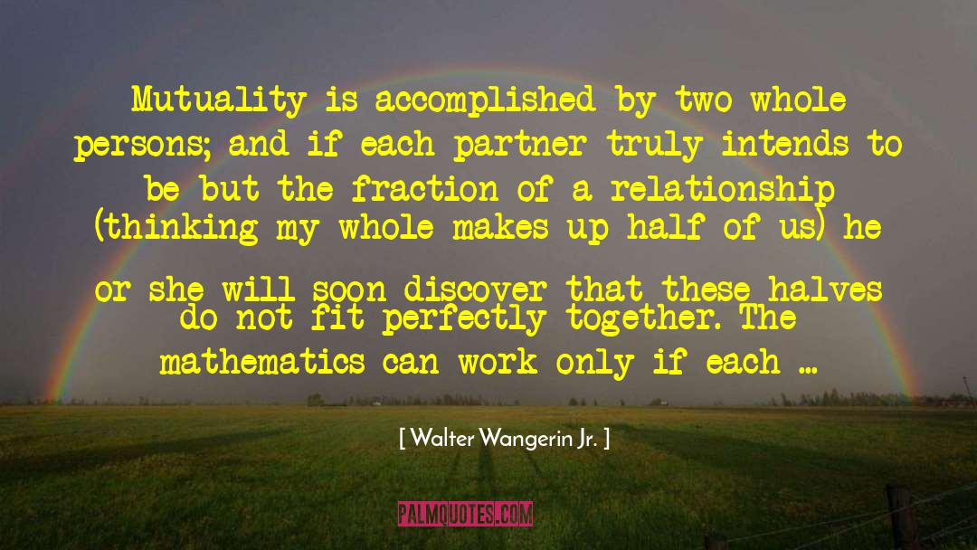 Mutuality quotes by Walter Wangerin Jr.