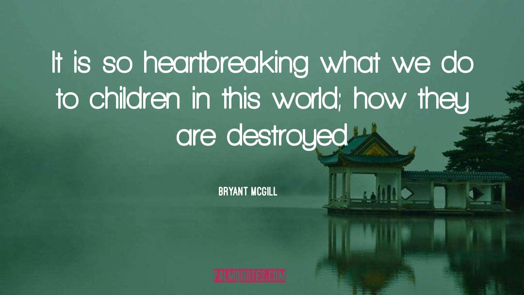 Mutually Assured Destruction quotes by Bryant McGill