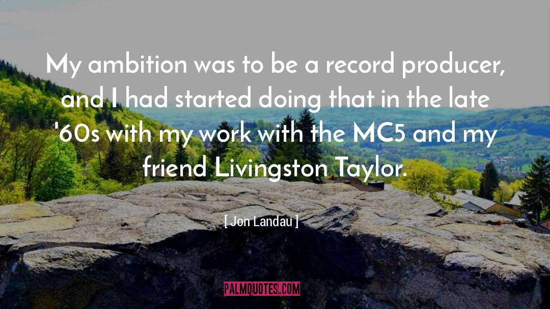 My Ambition quotes by Jon Landau