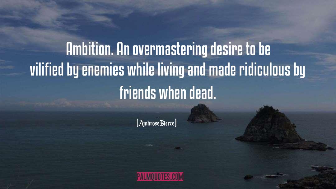 My Ambition quotes by Ambrose Bierce