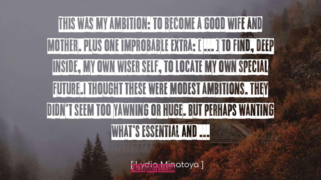 My Ambition quotes by Lydia Minatoya