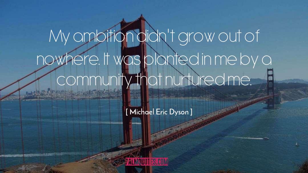 My Ambition quotes by Michael Eric Dyson