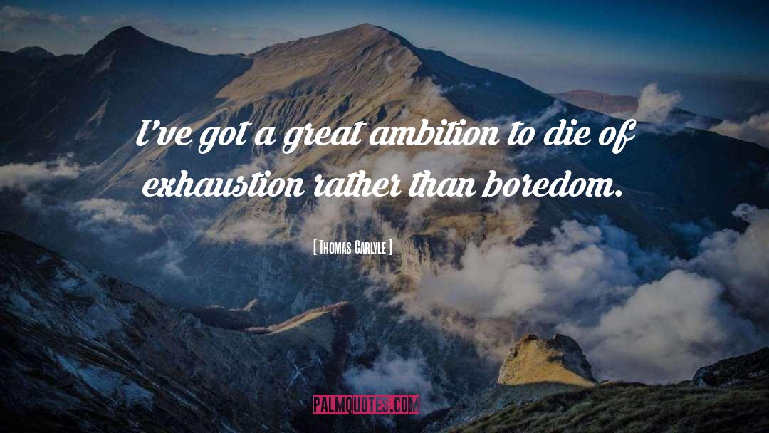 My Ambition quotes by Thomas Carlyle