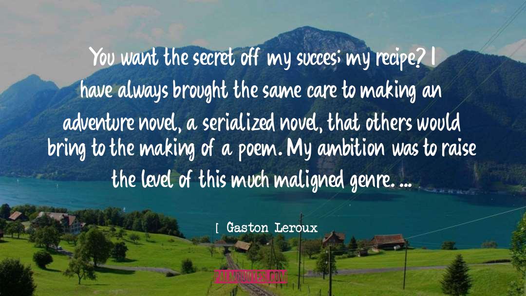 My Ambition quotes by Gaston Leroux