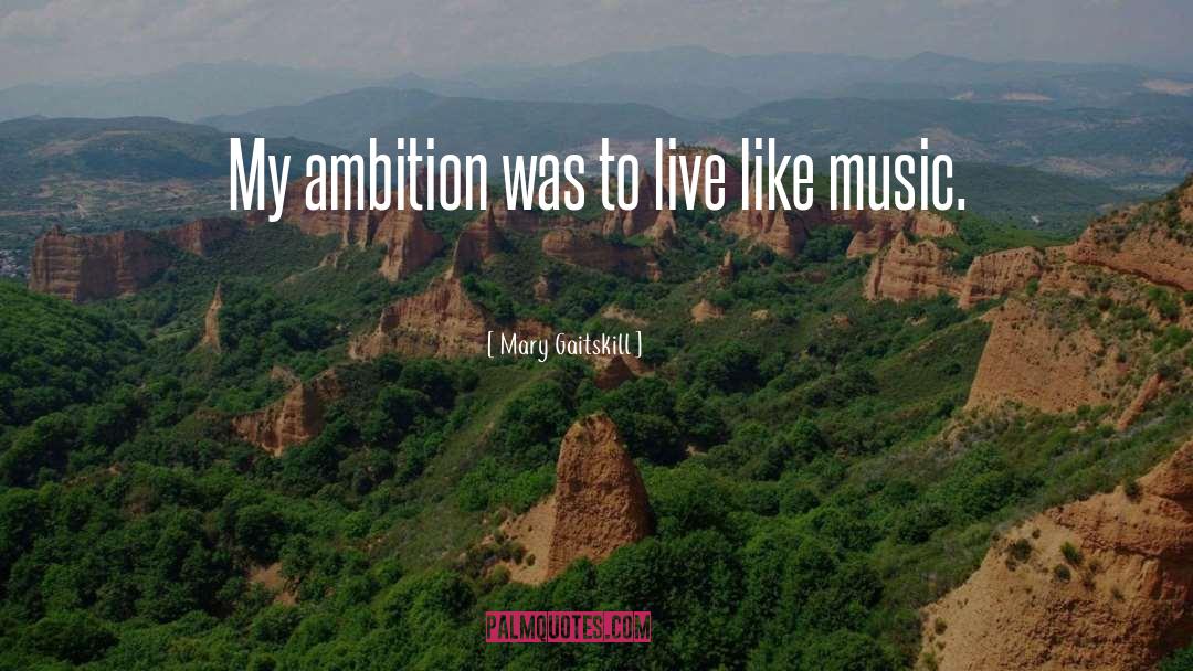 My Ambition quotes by Mary Gaitskill