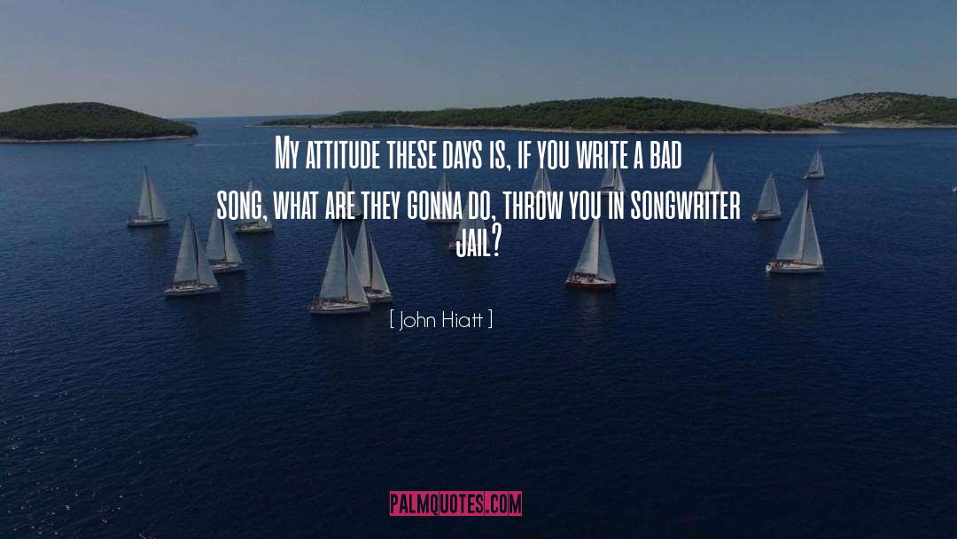 My Attitude quotes by John Hiatt