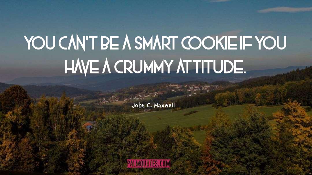 My Attitude quotes by John C. Maxwell