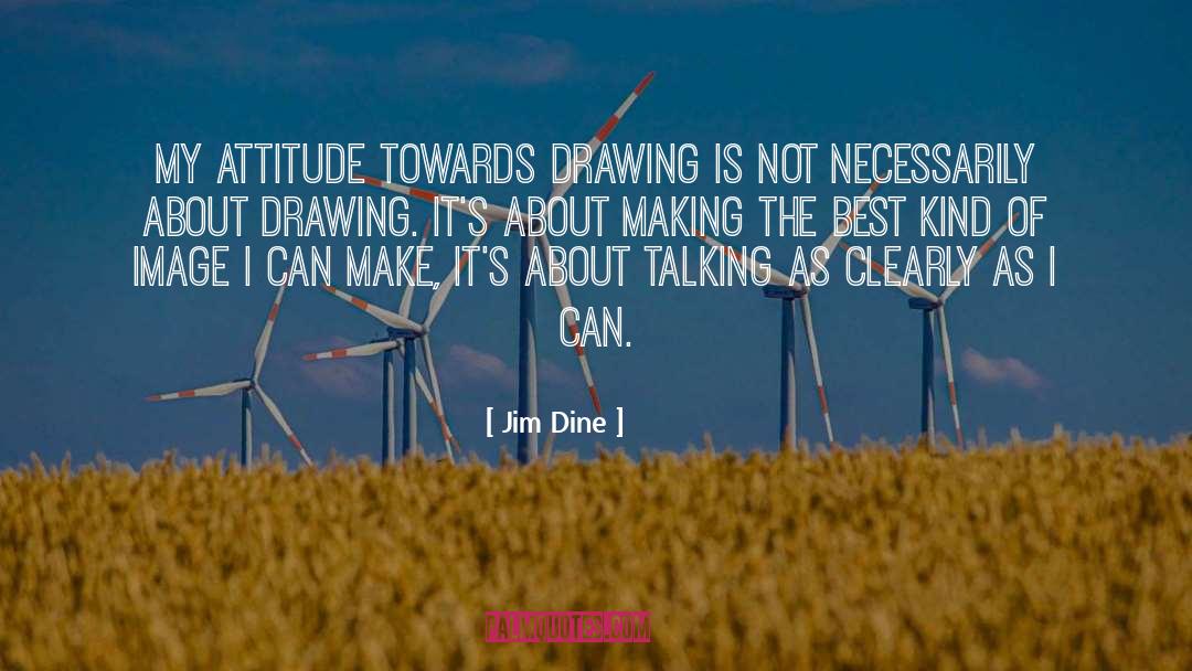 My Attitude quotes by Jim Dine