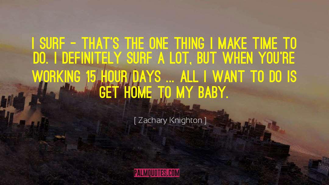 My Baby quotes by Zachary Knighton