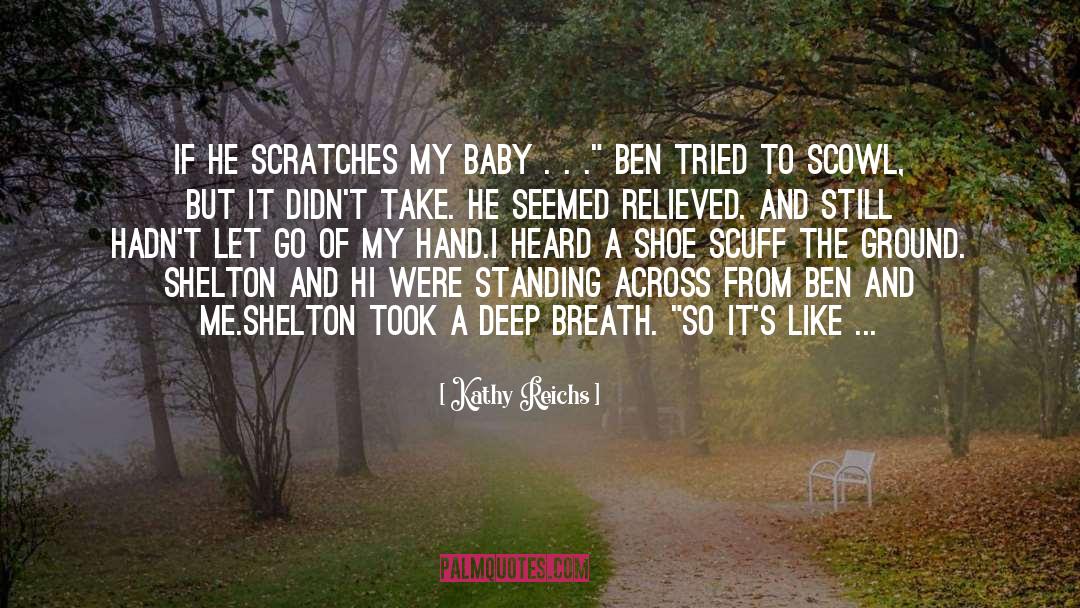 My Baby quotes by Kathy Reichs