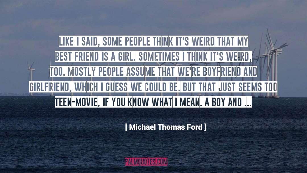 My Best Friend Is A Girl quotes by Michael Thomas Ford