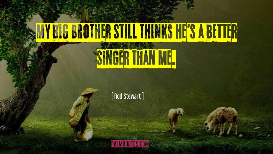 My Big Brother quotes by Rod Stewart
