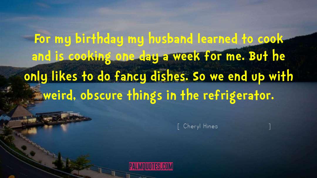 My Birthday quotes by Cheryl Hines