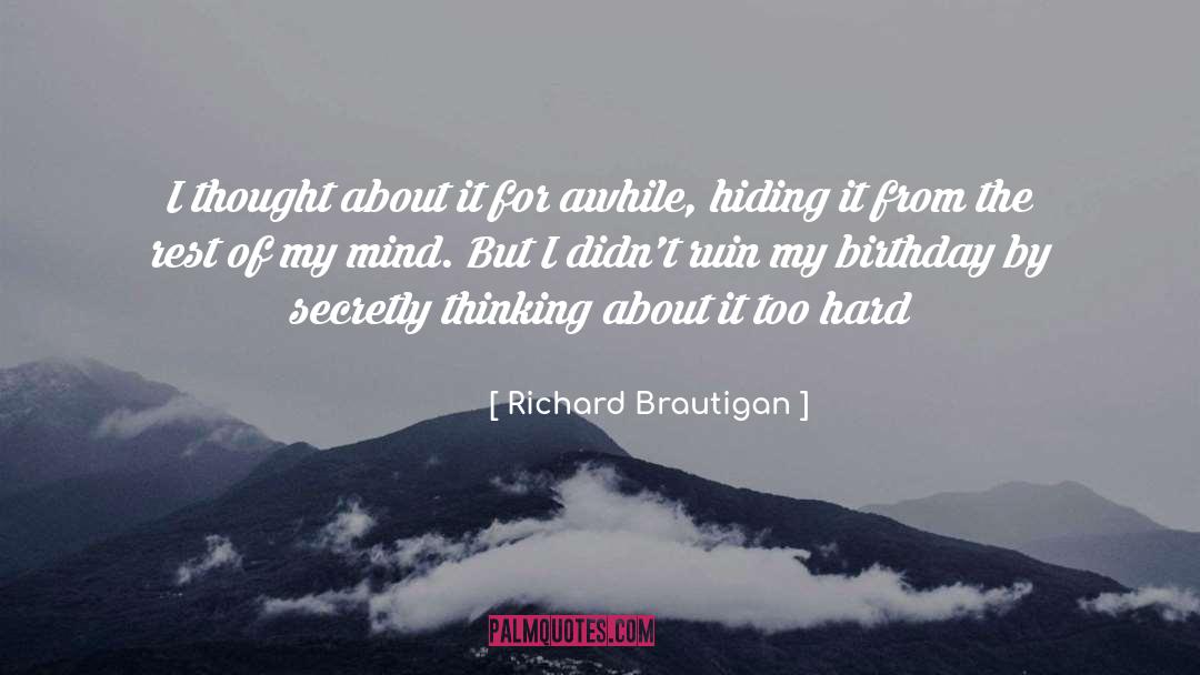 My Birthday quotes by Richard Brautigan