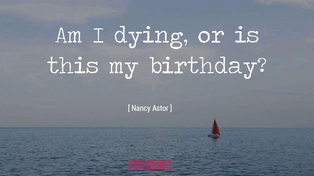 My Birthday quotes by Nancy Astor