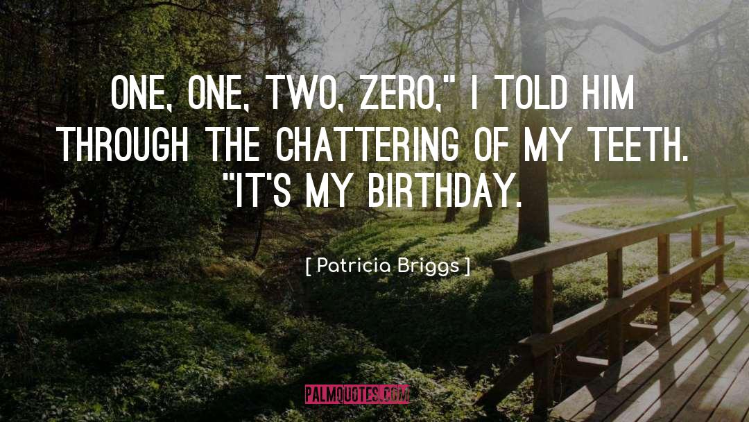 My Birthday quotes by Patricia Briggs