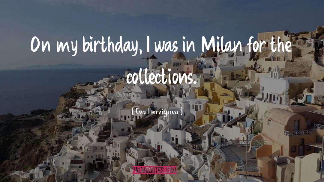 My Birthday quotes by Eva Herzigova