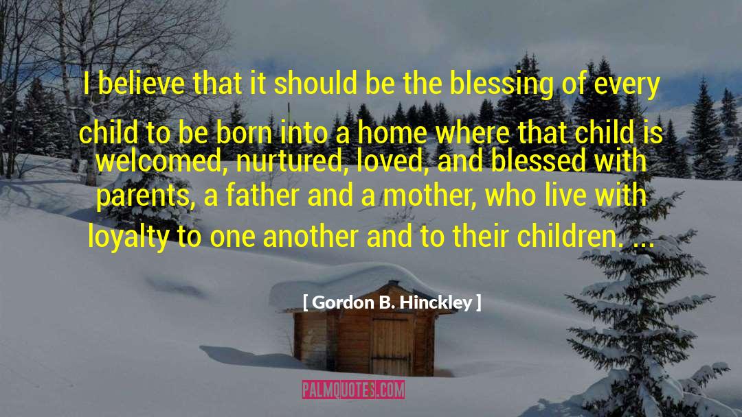My Blessing quotes by Gordon B. Hinckley