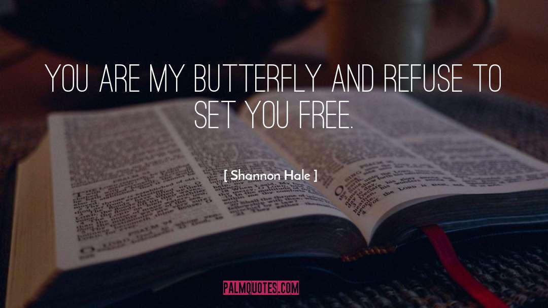 My Butterfly quotes by Shannon Hale