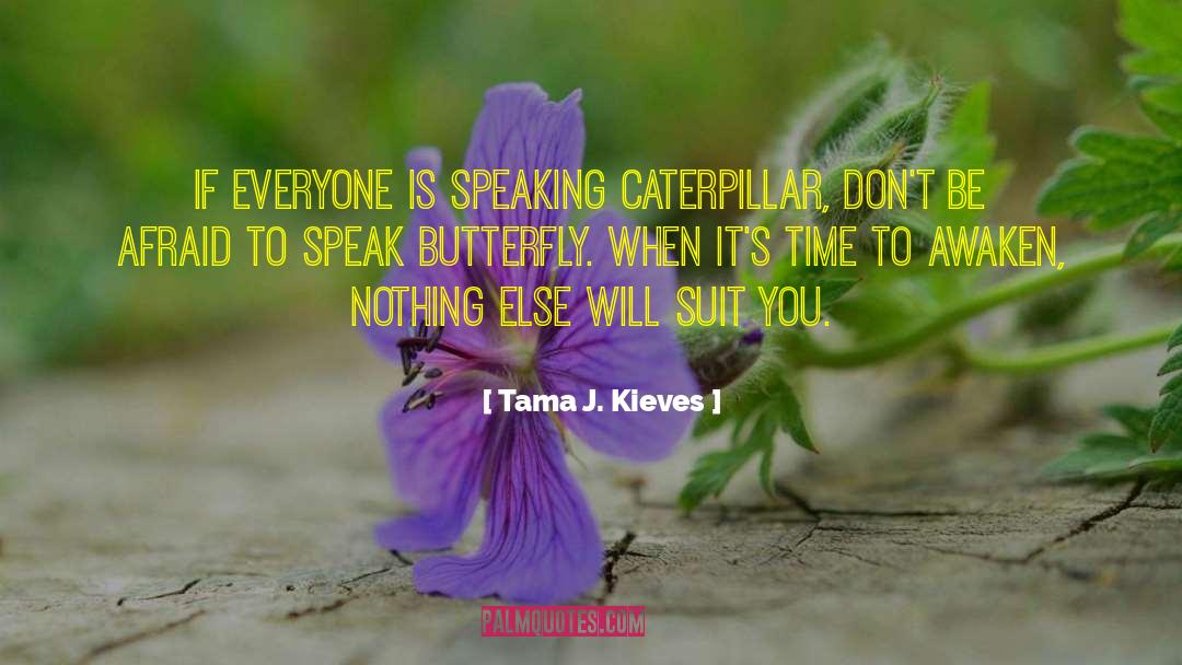 My Butterfly quotes by Tama J. Kieves