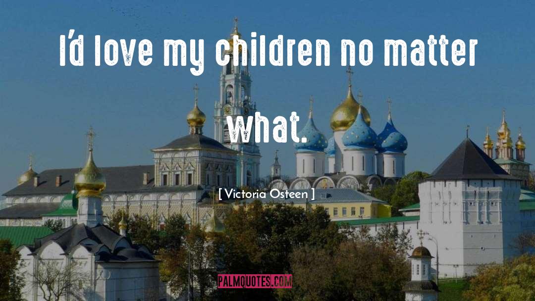 My Children quotes by Victoria Osteen