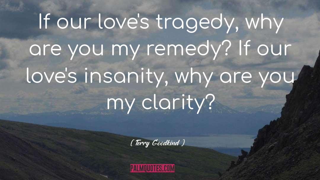 My Clarity quotes by Terry Goodkind