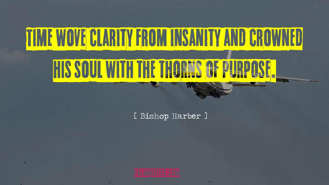 My Clarity quotes by Bishop Harber