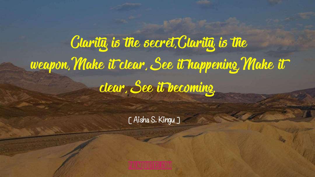 My Clarity quotes by Aisha S. Kingu