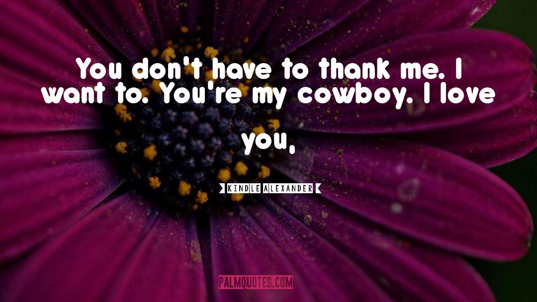 My Cowboy quotes by Kindle Alexander