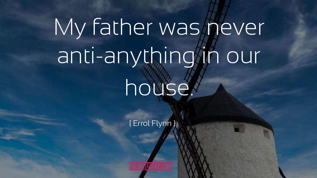 My Dad Died quotes by Errol Flynn