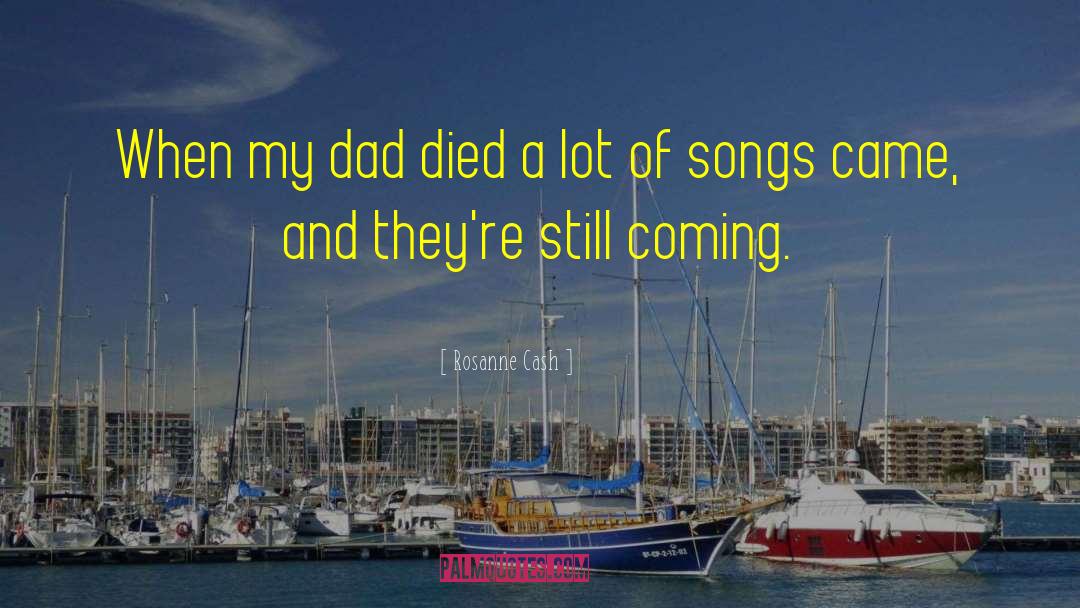 My Dad Died quotes by Rosanne Cash