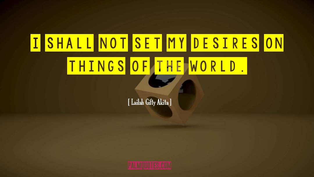 My Desires quotes by Lailah Gifty Akita