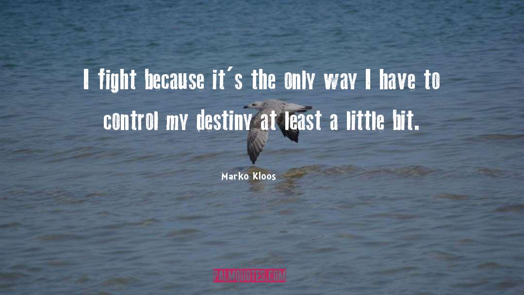 My Destiny quotes by Marko Kloos