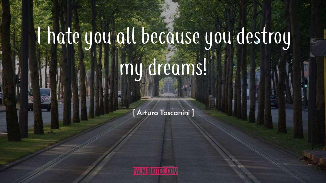 My Dreams quotes by Arturo Toscanini