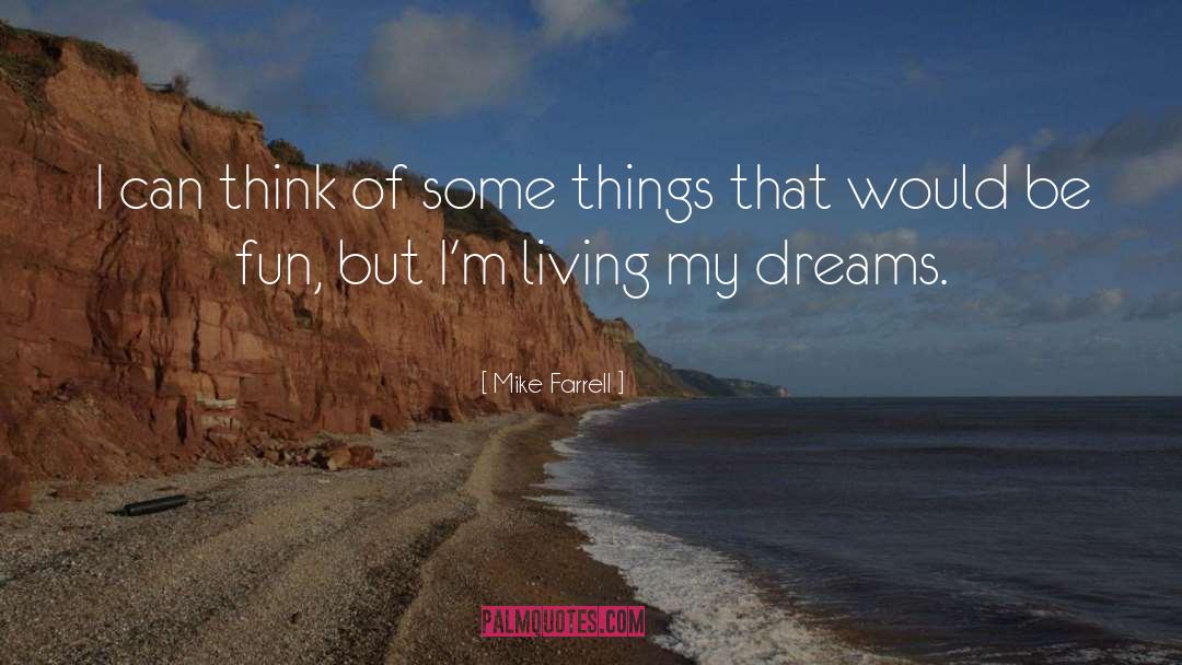 My Dreams quotes by Mike Farrell