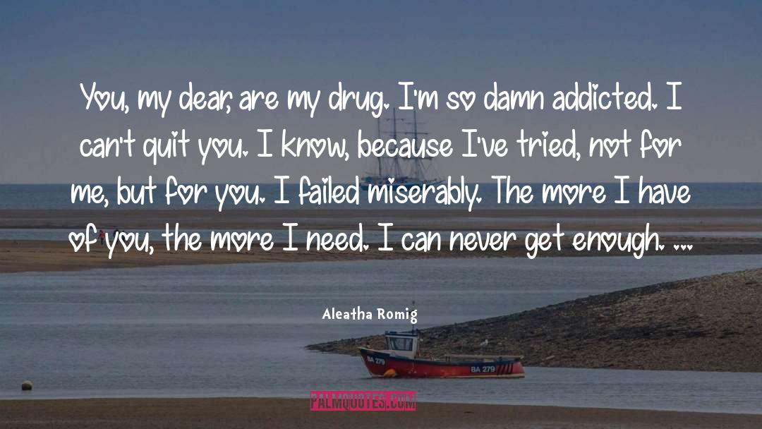 My Drug quotes by Aleatha Romig