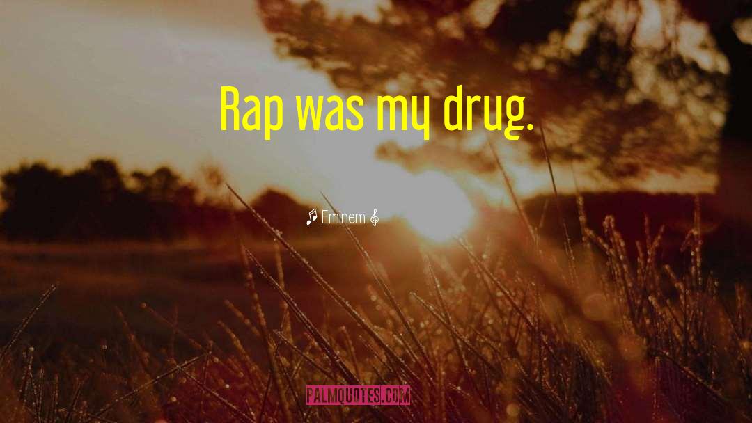 My Drug quotes by Eminem